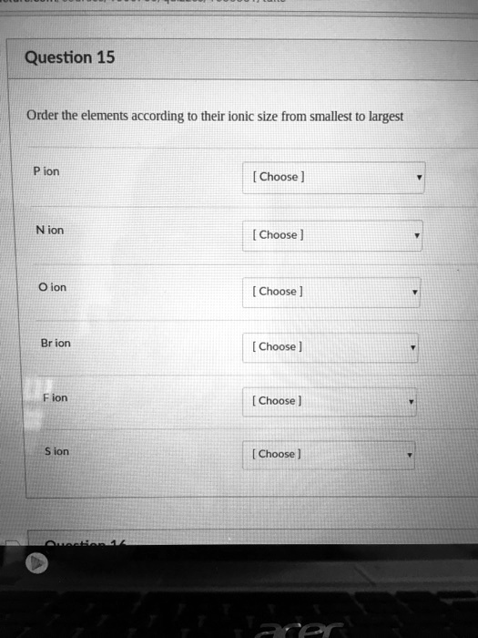 Solved Question 15 Order The Elements According T0 Their Ionic Size From Smallest To Largest 3211