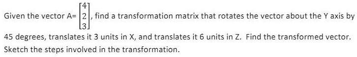 giventhevectora find a transformation matrix that rotates the vector ...