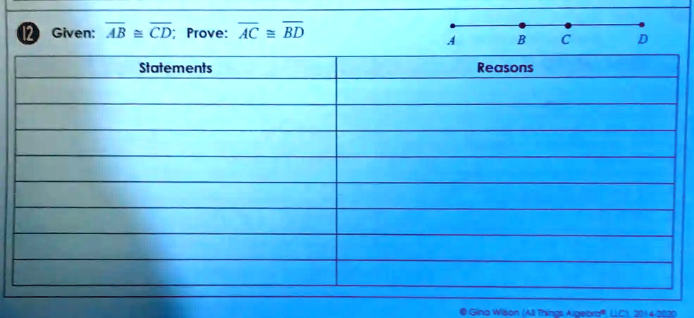 12 Given: AB ≅CD; Prove: AC ≅BD
Statements
Reasons