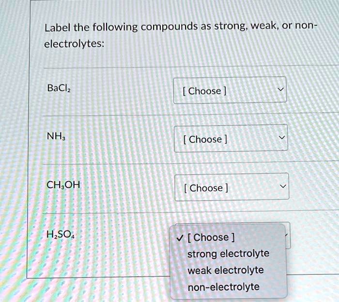 SOLVED: Texts: Label the following compounds as strong, weak, or non ...