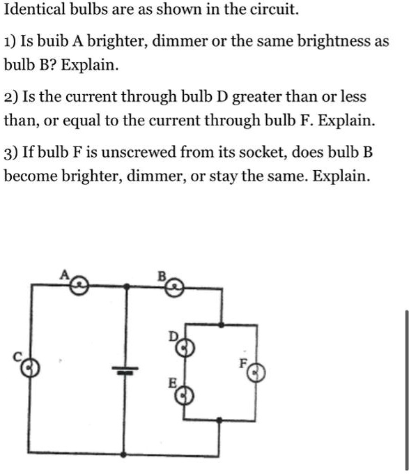 SOLVED Identical bulbs are as shown in the circuit 1) Is buib A