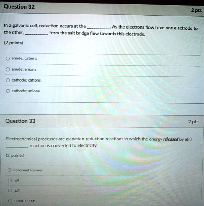 SOLVEDQuestion 32 2 pts In a galvanic cell, reduction occurs at the