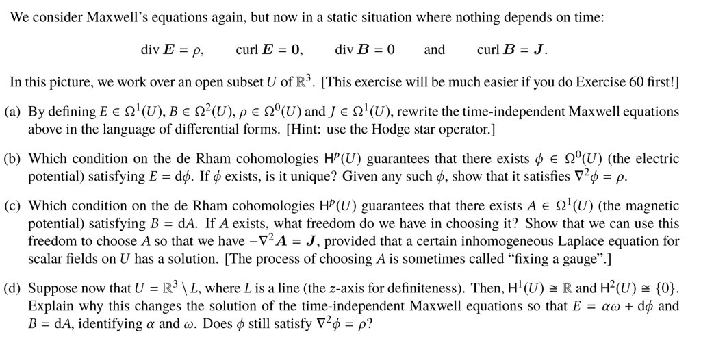 Solved We Consider Maxwell S Equations Again But Now In A Static Situation Where Nothing Depends On Time Div E P Curl E 0 Div B 0 And Curl B Solved We Consider Maxwell S Equations Again But Now In A Static Situation Where Nothing Depends On Time Div E P Curl E 0 Div B 0 And Curl B