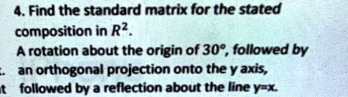 4 find the standard matrix for the stated composition in r a rotation ...