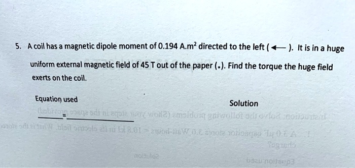 SOLVED: A coil has magnetic dipole moment of 0.194 A.m? directed to the ...
