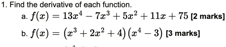 1 find the derivative of each function a fx 13x4 7x3 5x2 11x 75 2 marks b fx x3 2x2 4x4 3 3 marks 07759