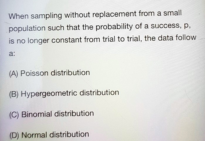 When sampling without replacement from a small population such that the ...