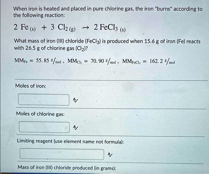 SOLVED Calculate the reaction When iron is heated and placed in pure chlorine gas, the iron