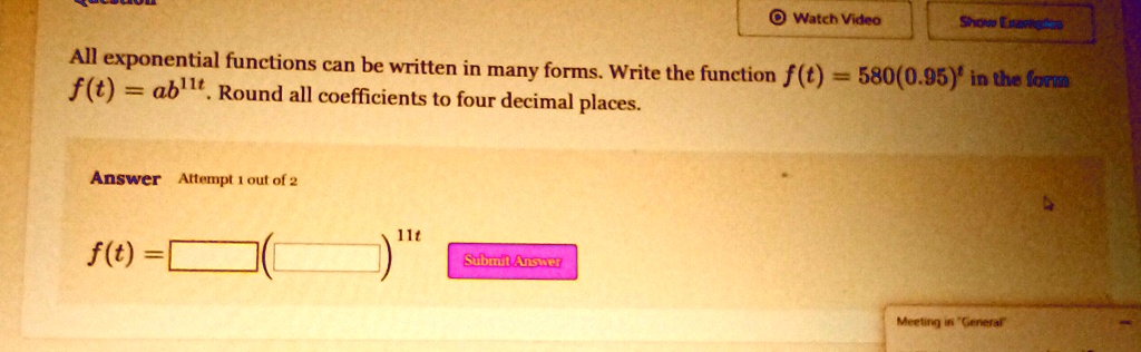 All exponential functions can be written in many forms. Write the function f(t) = 580(0.95)^t in the form f(t) = ab^11t. Round all coefficients to four decimal places.