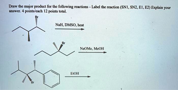 Draw the major product for the following reactions. Label the reaction ...