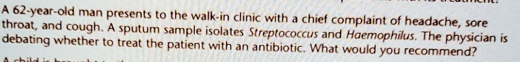 SOLVED: A 62-year-old man presents to the walk-in clinic with a chief ...