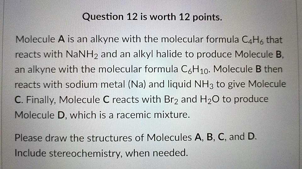 Solved Question 12 Is Worth 12 Points Molecule A Is An Alkyne With