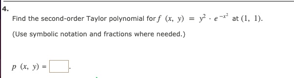 Solved Find The Second Order Taylor Polynomial For F X Y Y E At 1 1 Use Symbolic 8046