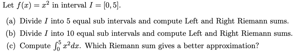 SOLVED: Let F(c) = R2 In Interval [ [0, 5]. A ) Divide I Into 5 Equal ...