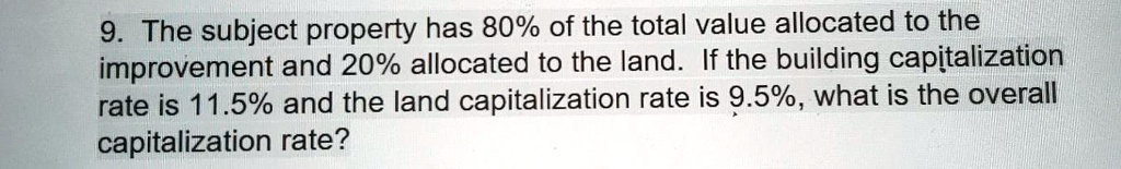 SOLVED: 9 The subject property has 80% of the total value allocated to ...