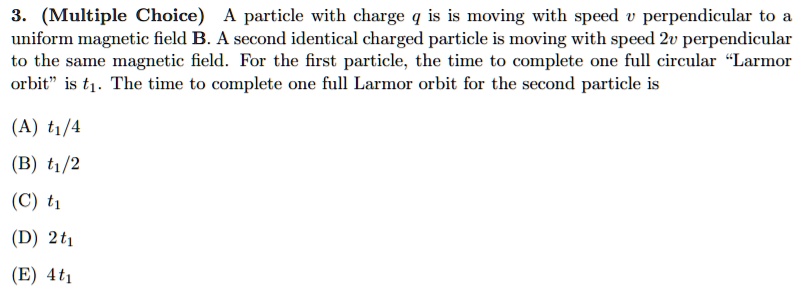 multiple choice a particle with charge is is moving with speed ...