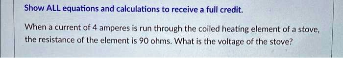 SOLVED: Show ALL equations and calculations to receive a full credit ...