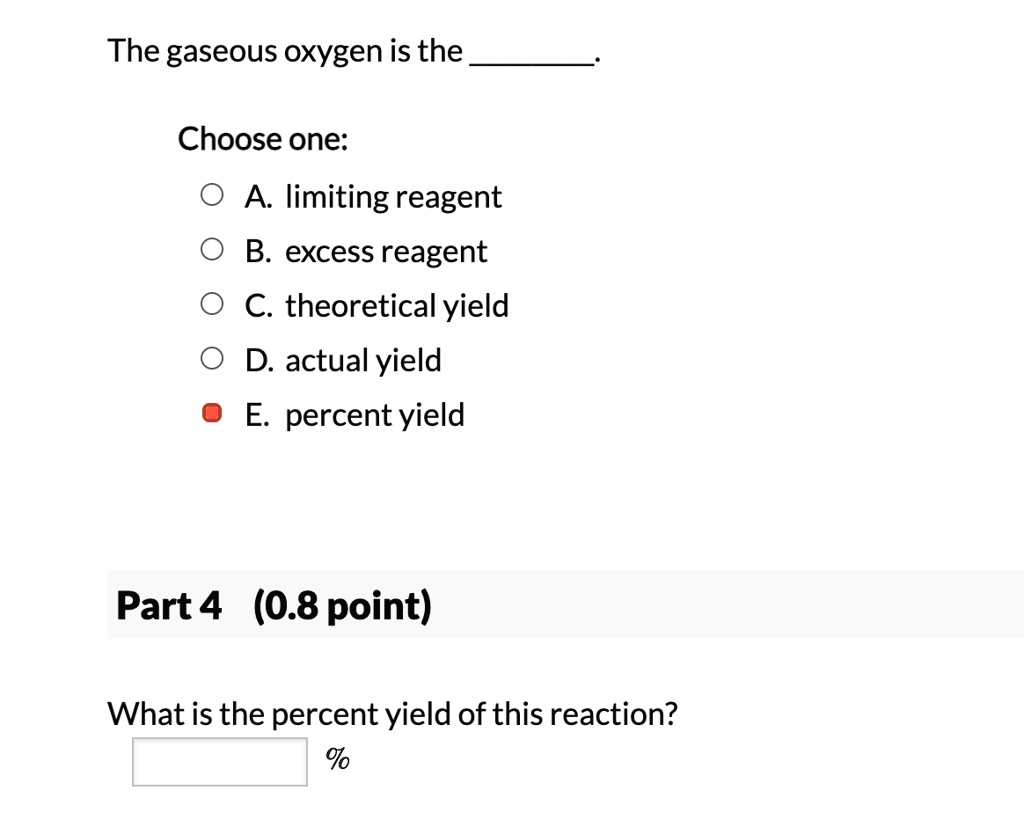 SOLVED: The Gaseous Oxygen Is The Choose One: A Limiting Reagent B ...