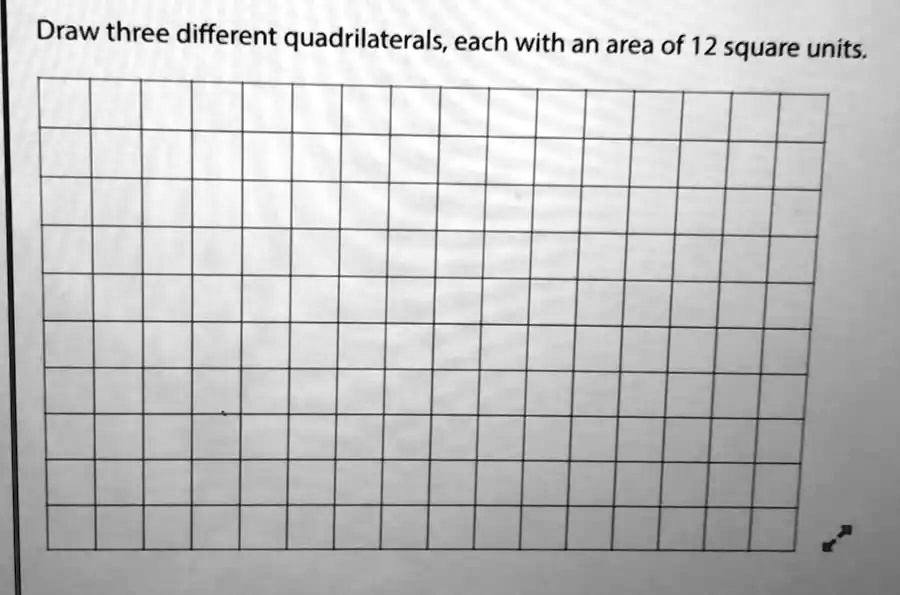 SOLVED: Draw three different quadrilaterals, each with an area of 12 ...