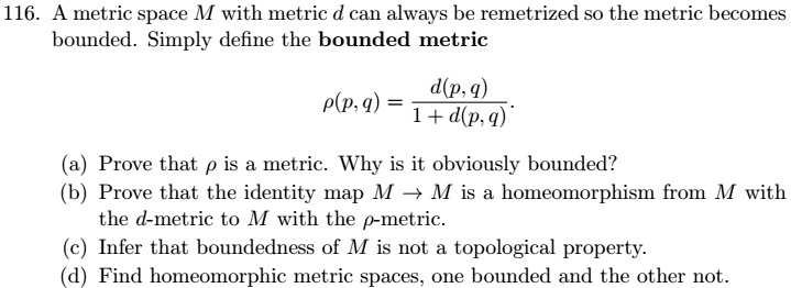 SOLVED:116_ A Metric Space M With Metric D Can Always Be Remetrized So ...