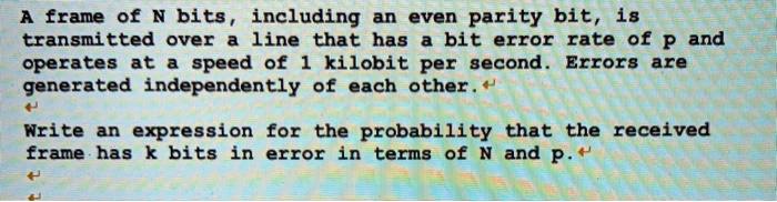 SOLVED A Frame Of N Bits Including An Even Parity Bit Operates At A solved-a-frame-of-n-bits-including-an-even-parity-bit-operates-at-a