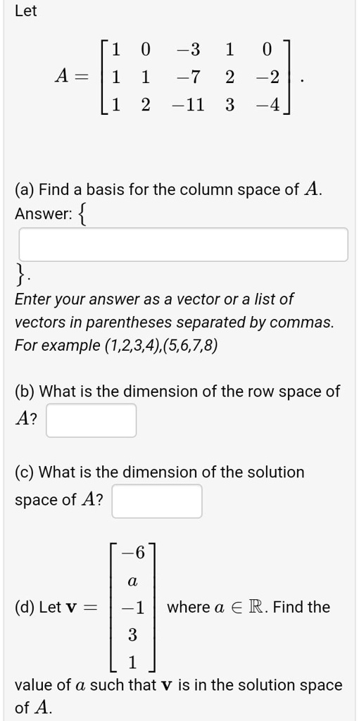 SOLVED: Let 0 -3 0 2 -2 A = 1 1 1 2 ~11 3 -4 a) Find a basis for the ...