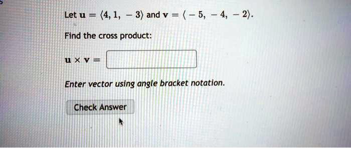Let u 41 3 and v 5 2 find the cross product enter vector...