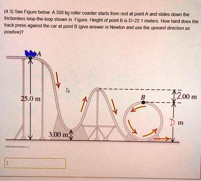 SOLVED: (4,3) See Figure below: A 350 kg roller coaster starts from ...