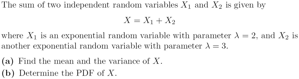 SOLVED: The sum of two independent random variables Xz and X2 is given ...