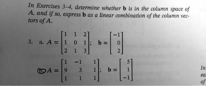 In Exercises 3-4, Determine Whether B Is In The Column Space Of A And ...