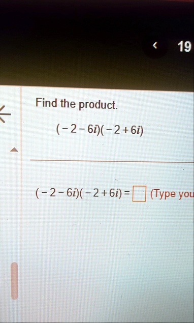 find the product 2 6i 2 6i find the product 2 6i 26i 2 6i 26i box type you 19 86398