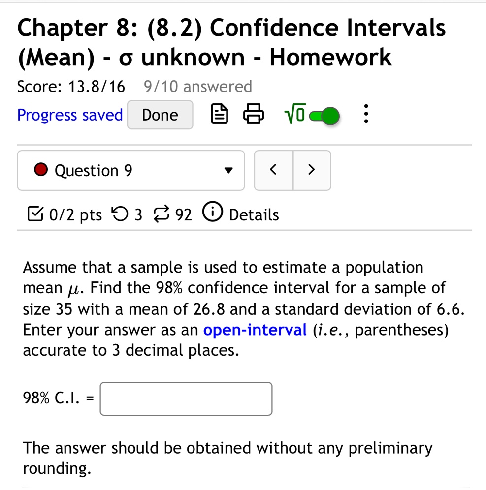 chapter 8 82 confidence intervals mean sigma unknown homework score 13816 910 answered progress saved sqrt0vdots 02 pts details assume that a sample is used to estimate a population mean mu  97152