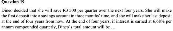 Dineo decided that she will save R3 500 per quarter over the next four years. She will make the first deposit into a savings account in three months' time, and she will make her last deposit at the end of four years from now. At the end of four years, if interest is earned at 6,68% per annum compounded quarterly, Dineo's total amount will be ...