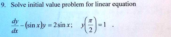 9 solve initial value problem for linear equation dy sin xy 2sin x dx 2 1 47532