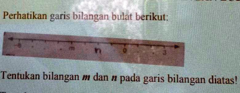 SOLVED: Tentukan Bilangan M Dan N Pada Garis Bilangan Di Atas ...