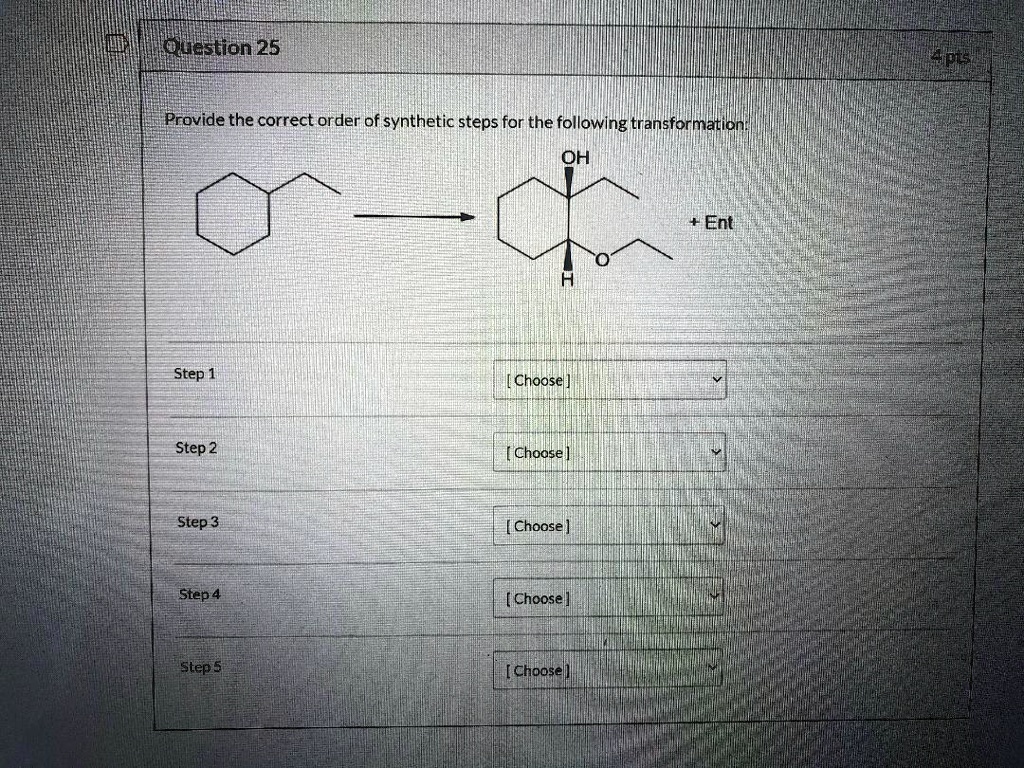 SOLVED: Kolestion 25 Up Provide the correct order of synthetic steps ...