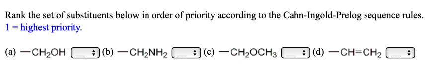 SOLVED: Rank the set of substituents below in order of priority ...