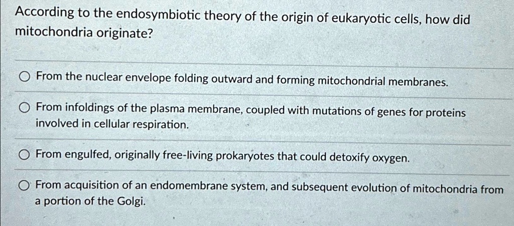 SOLVED: According to the endosymbiotic theory of the origin of ...