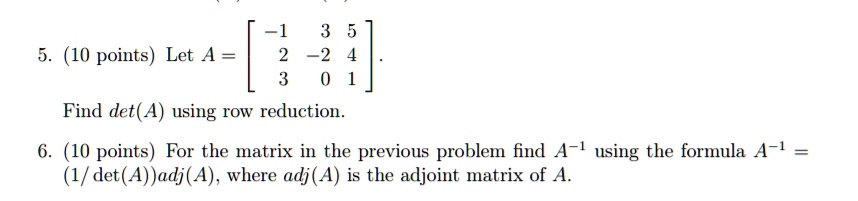 SOLVED: 1 2 (10 points) Let A = Find det(A) using rOw reduction (10 ...