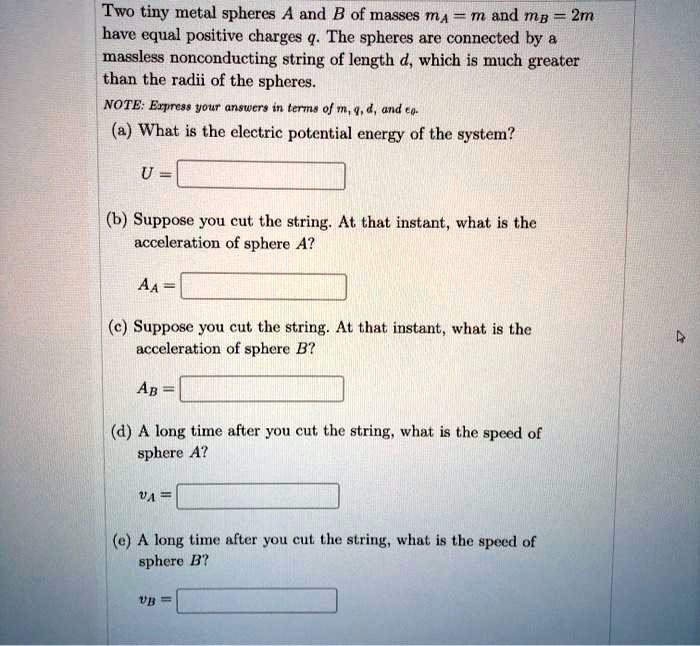 SOLVED Two tiny metal spheres A and B of masses m = mn and mp = Zm