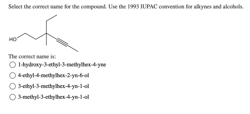 SOLVED: Select the correct name for the compound. Use the 1993 IUPAC ...