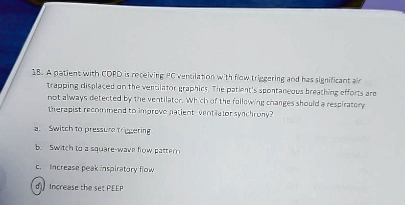 SOLVED: A patient with COPD is receiving PC ventilation with flow ...