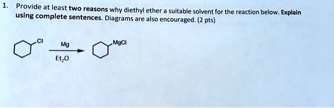 SOLVED: Provide at least two reasons why diethyl ether using suitable ...