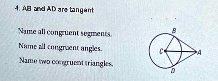 SOLVED: 4. AB And AD Are Tangent Name All Congruent Segments. Namc All ...