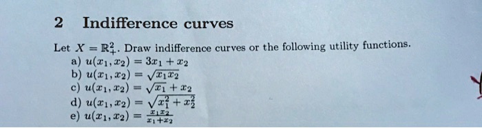 SOLVED: Please Draw The Indifference Curves With Using Numbers And ...