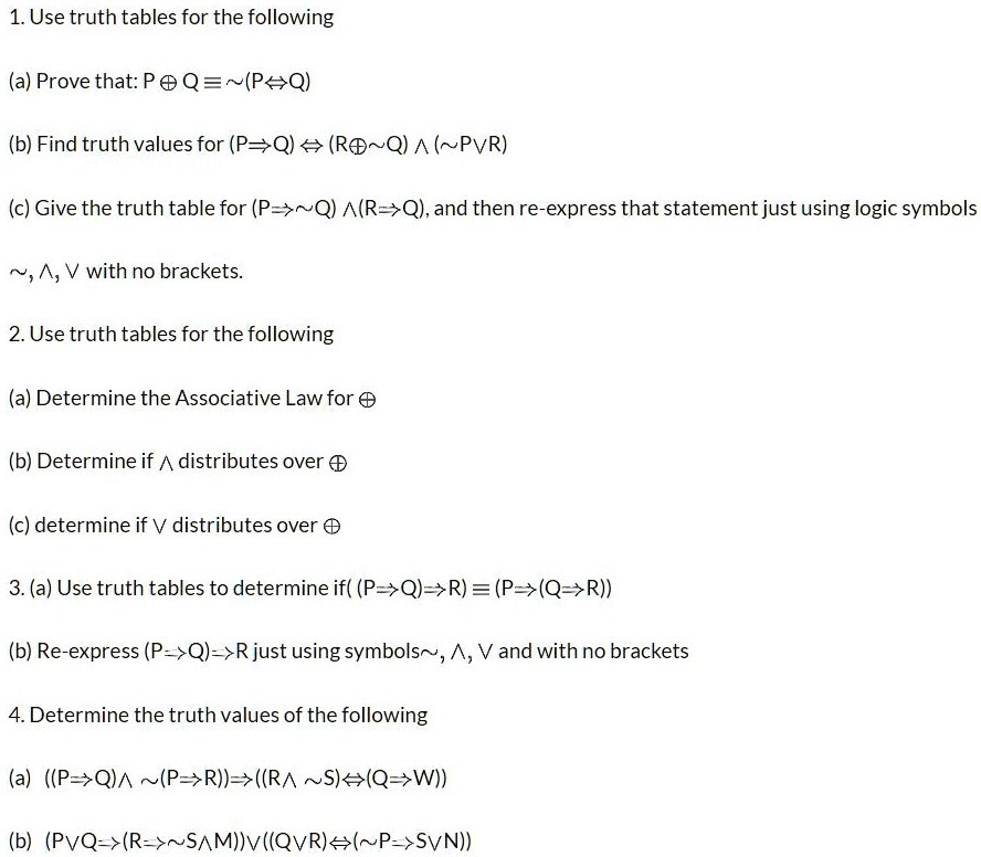 Solved 1 Use Truth Tables For The Following A Prove That P Q Paq B Find Truth Values For P Q Re Q Pvr C Give The Truth Table For P Q A R Q And Then Re Express That Statementjust Using