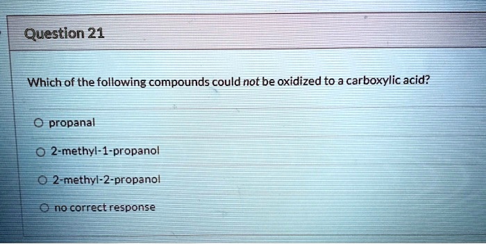 SOLVED: Question 21 Which of the following compounds could not be ...