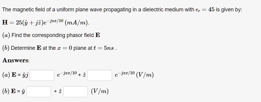 SOLVED: The magnetic field of a uniform plane wave propagating in a ...