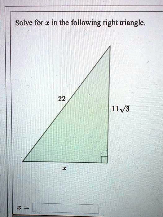 Solve for x in the following right triangle.
22
11?3
x
x =