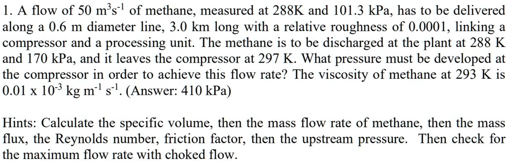 SOLVED: A flow of 50 m^3/s of methane, measured at 288 K and 101.3 kPa ...